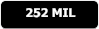 252 MIL