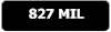 827 MIL