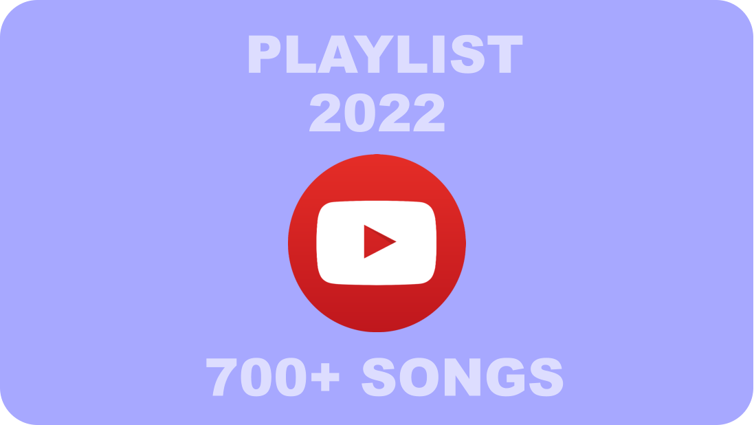 PLAYLIST     700+ SONGS 2022