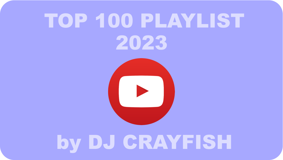 TOP 100 PLAYLIST     by DJ CRAYFISH 2023